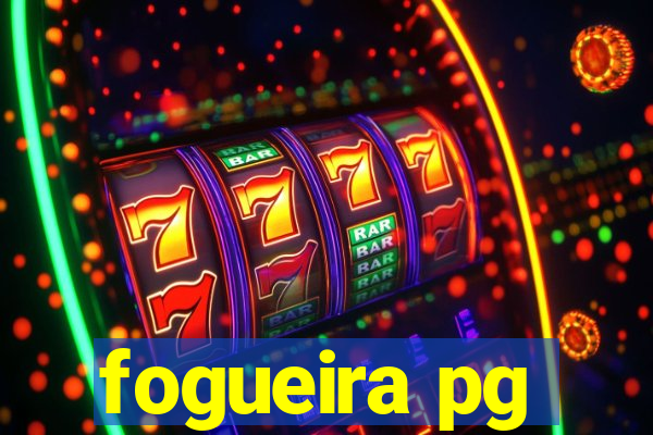 fogueira pg